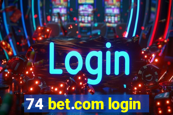 74 bet.com login